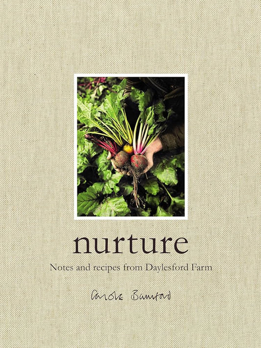 Nurture: Notes and Recipes from Daylesford Farm By Carole Bamford