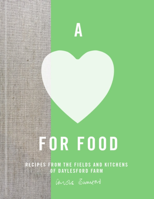 A Love for Food : Recipes From the Fields and Kitchens Of Daylesford Farm